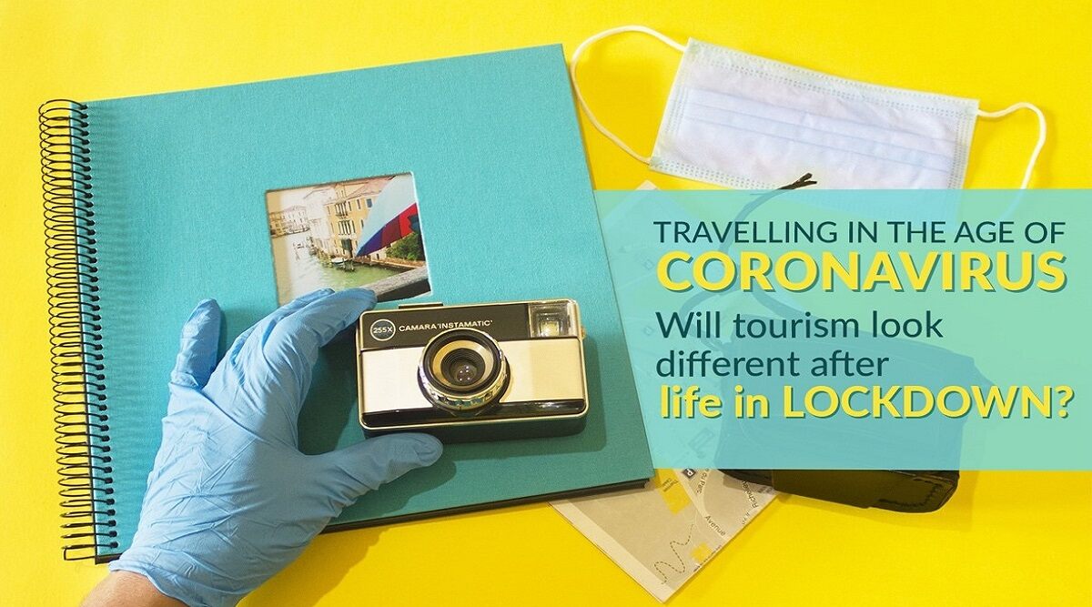 Travelling in the Age of Coronavirus- Will Tourism Look Different After Life in Lockdown?