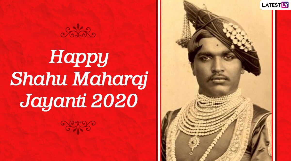 Shahu Maharaj Jayanti 2021 Date, History and Importance: Know More ...