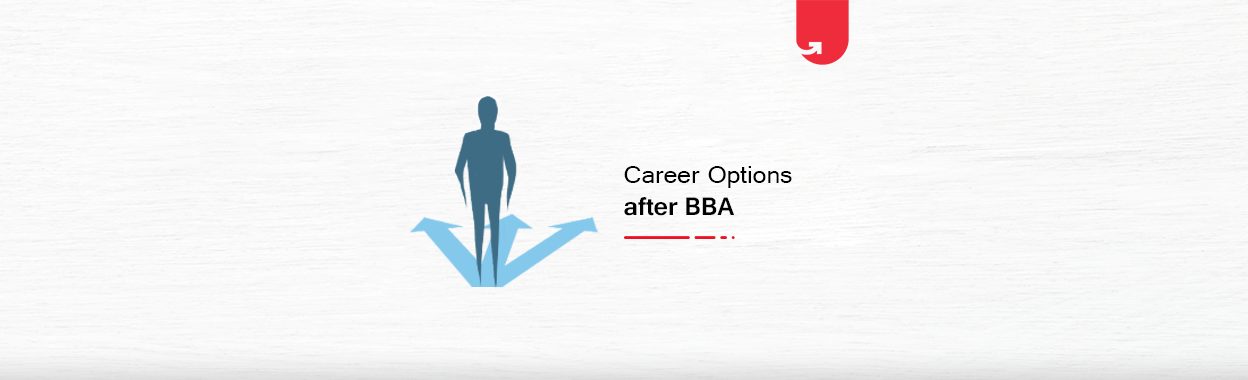 6 Top Career Options after BBA: What to do After BBA? [2020]