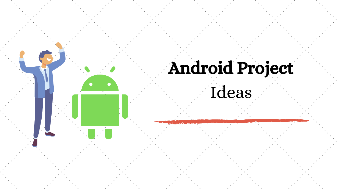 6 Trending Android Project Ideas & Topics For Beginners in 2020