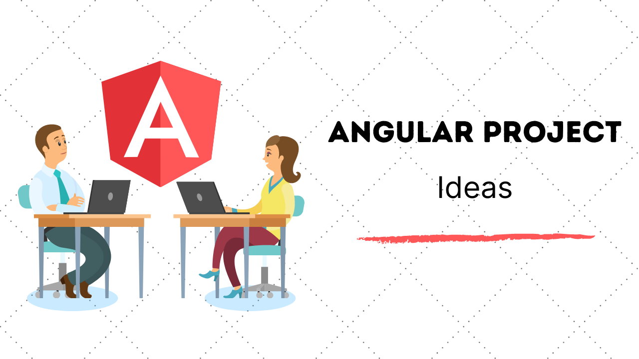 22 Exciting Angular Project Ideas & Topics For Freshers in 2020