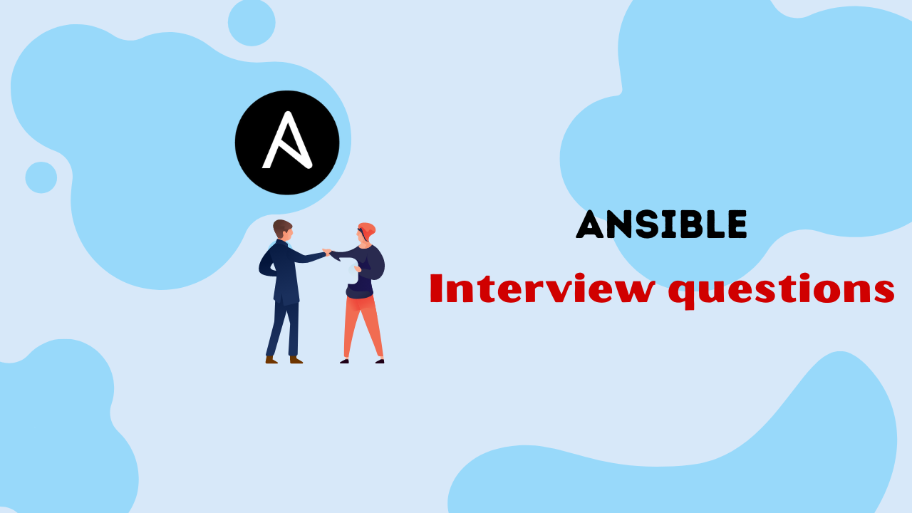 Top 25 Ansible Interview Questions & Answers [For Freshers & Experienced] Must Know
