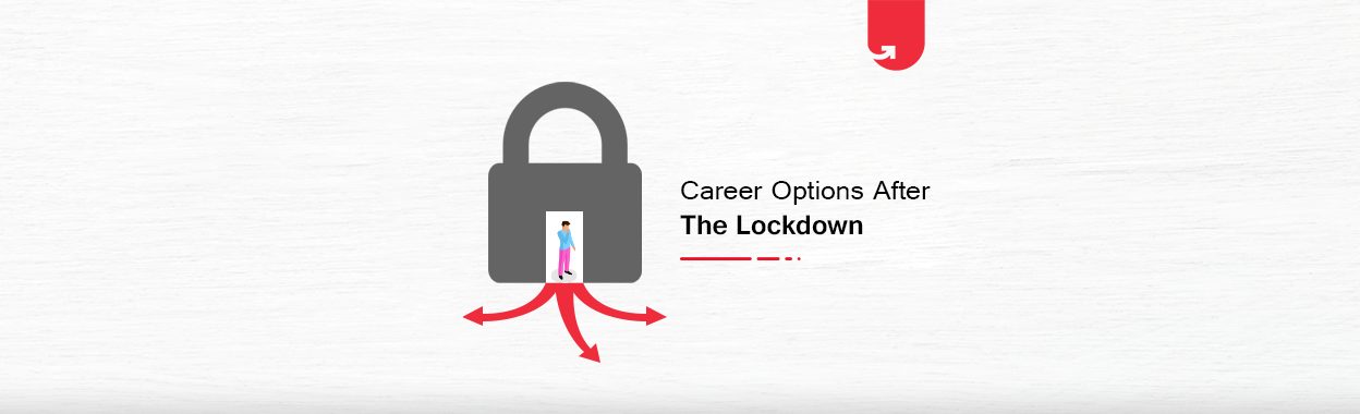 Career Options After Lockdown [7 Top Trending & Well Paying Career Options]
