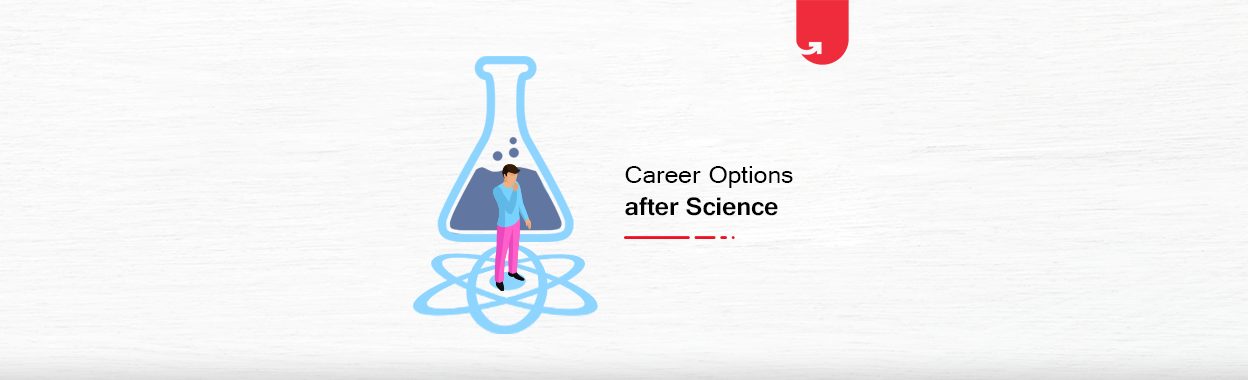 Career Options After Science Graduation: What To Do Next in 2020?