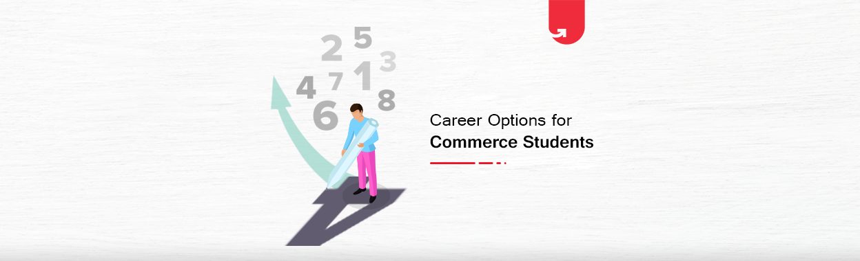 Career Options For Commerce Students [Trending in 2020]