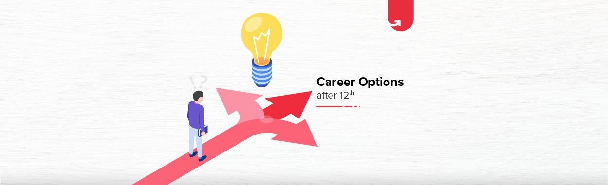 Career Options after 12th: What to do after 12th? [2020]