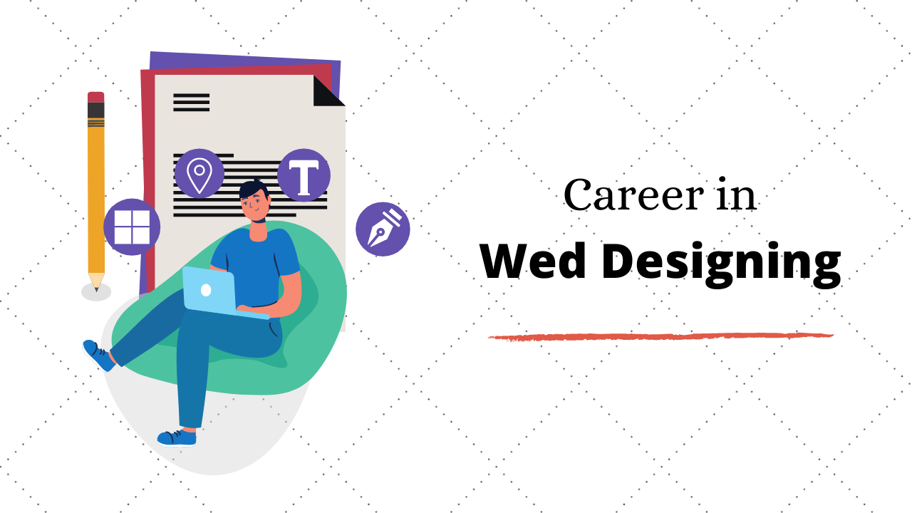 Career in Web Designing: Everything You Should Know in 2020