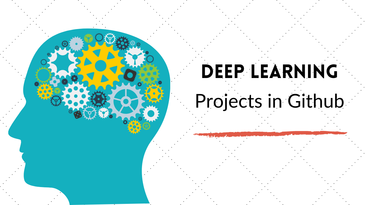 7 Deep Learning Projects in Github You Should Try Today in 2020