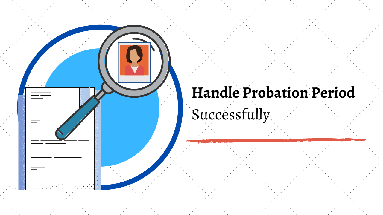 7 Best Ways To Handle Probation Period Effectively