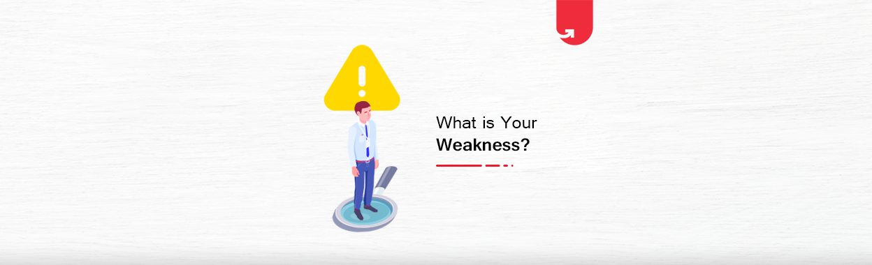 How To Answer What Is Your Weakness Interview Question? [How to Find If You Don't Know Yours]