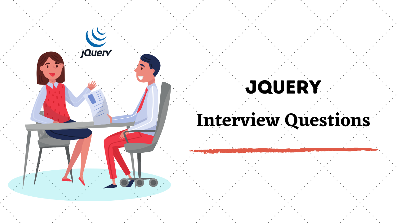 Top 5 JQuery Interview Questions & Answers in 2020 [For Freshers & Experienced]