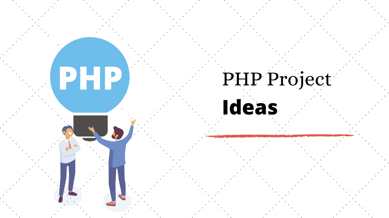 Top 8 Exciting PHP Project Ideas & Topics For Beginners in 2020
