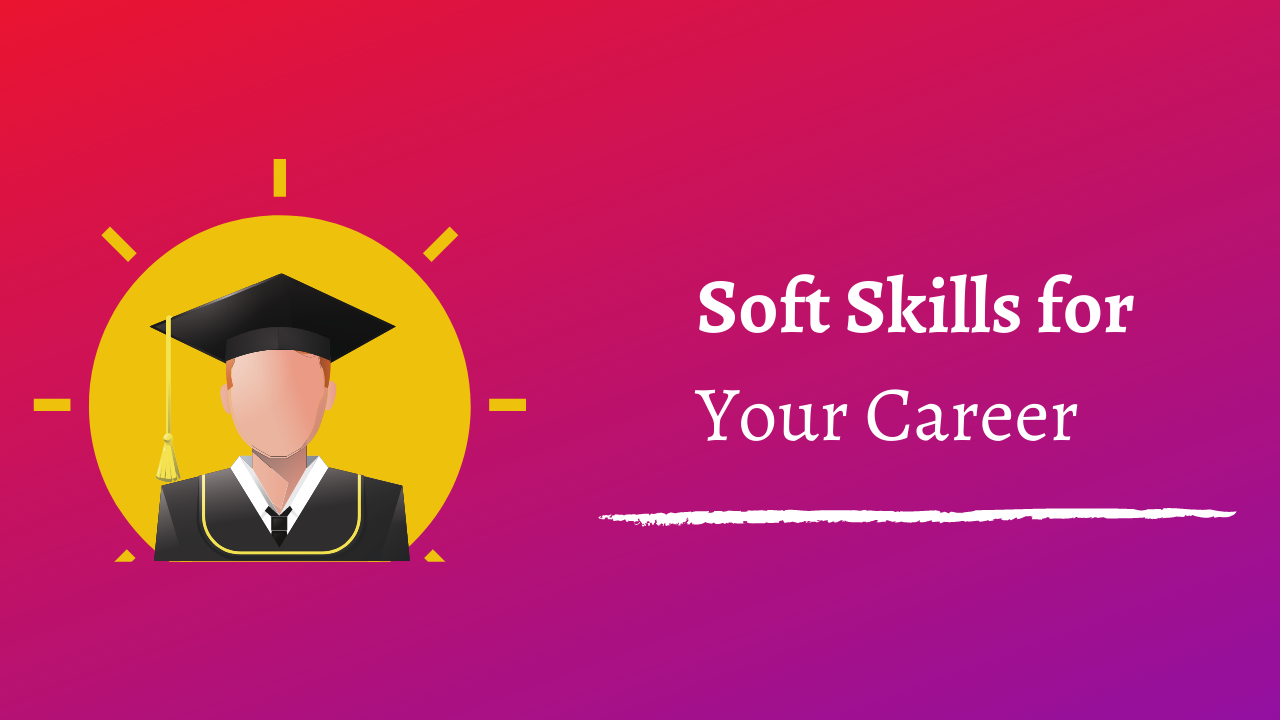 5 Soft Skills (Must Important to Improve your Career in 2020)