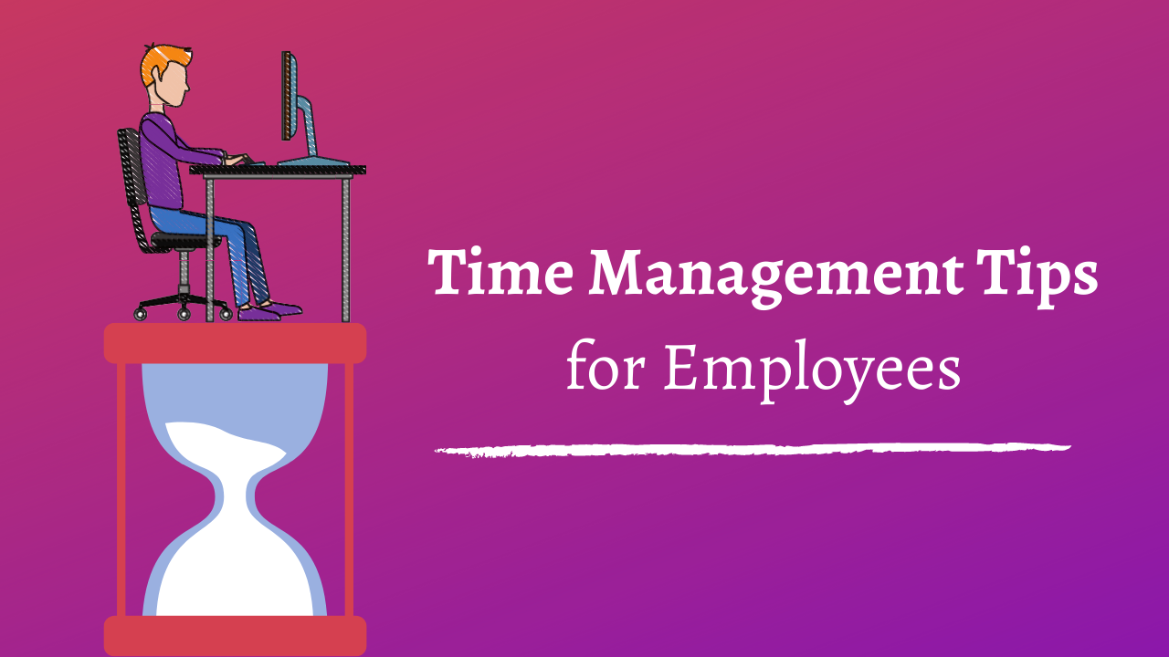 5 Essential Time Management Tips for Employees