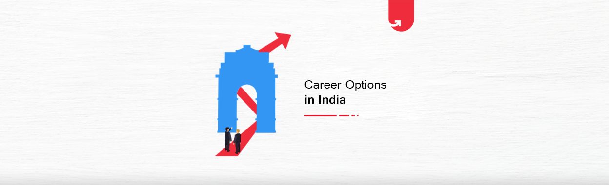 Top 5 Career Options in India: Best Career Options To Choose in 2020