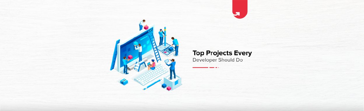 Top 8 Projects Every Developer Should Try Without Fail [2020]