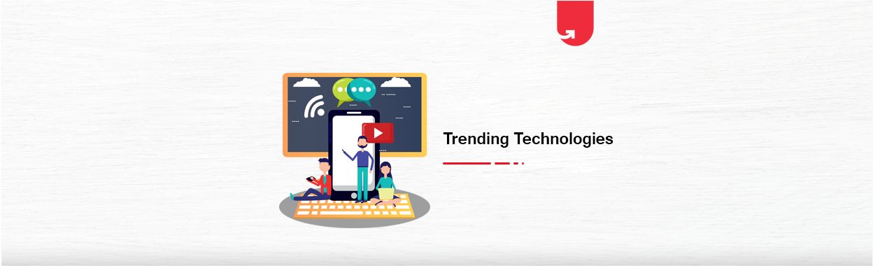 Top 8 Trending Technologies in 2020 You Need To Learn