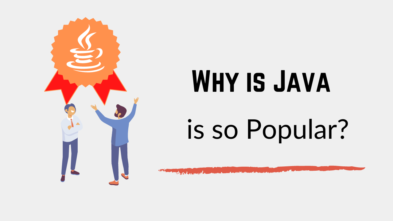 6 Reasons Why Java is so Popular Within Developers in 2020