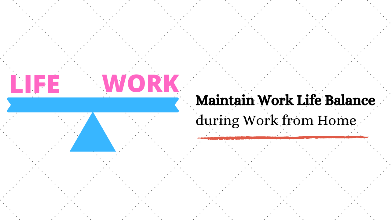 5 very Easy Steps to Maintain Work-Life Balance During Work from Home