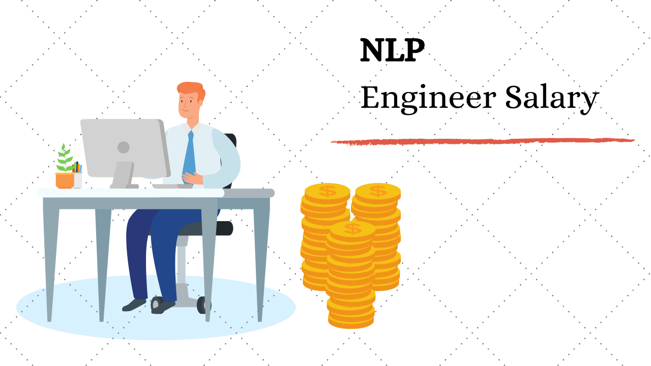 NLP Engineer Salary in India in 2020 [For Freshers & Experienced]