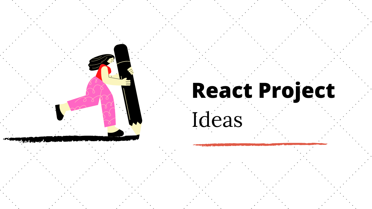 5 Exciting React Project Ideas & Topics for Beginners in 2020
