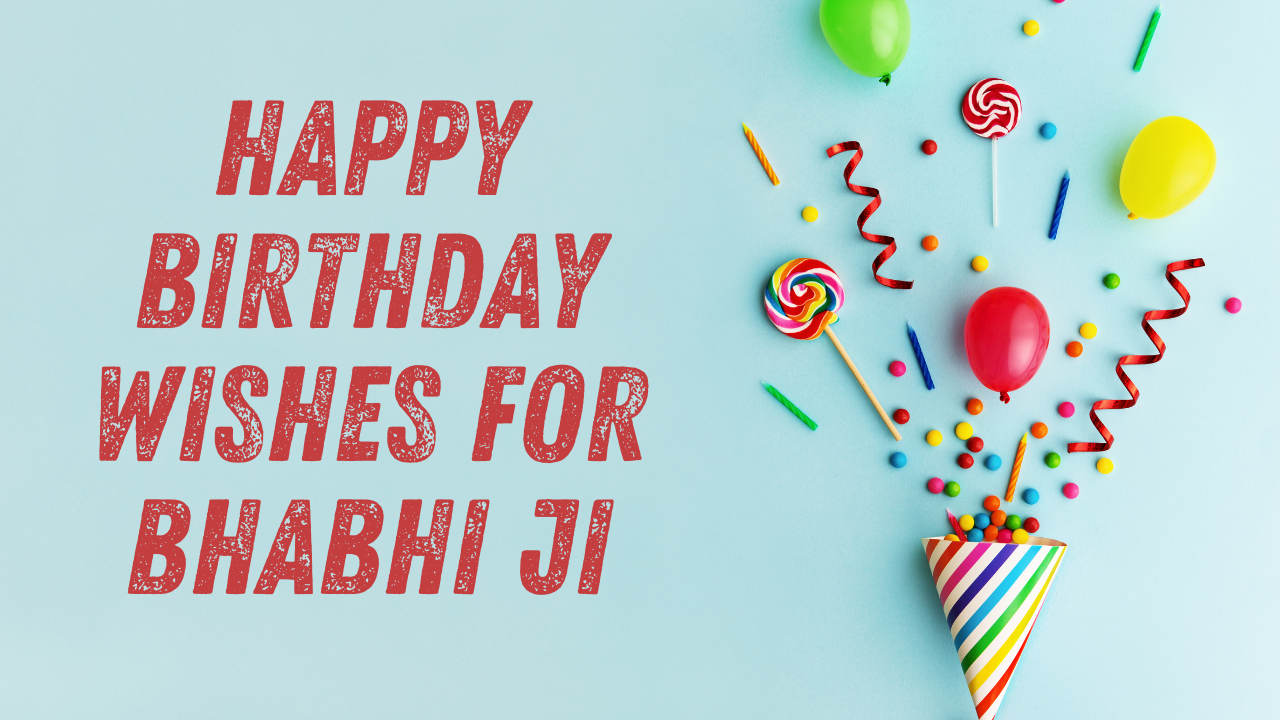 Happy Birthday Wishes for Bhabhi Ji