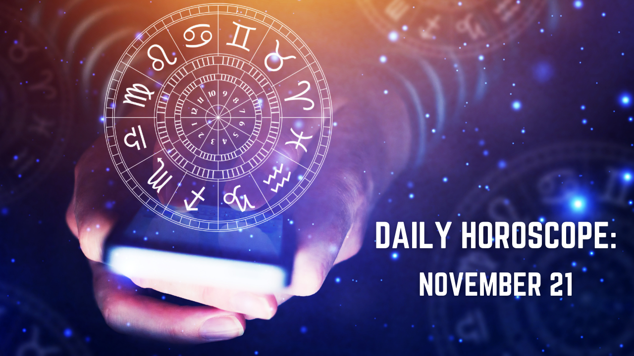 Daily Horoscope: November 21, Today's Astrological Predictions