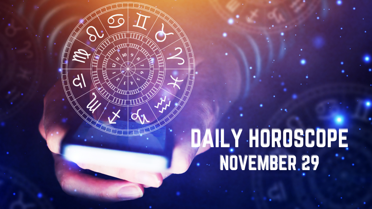 Today's Horoscope: November 29, Today's Astrological Predictions
