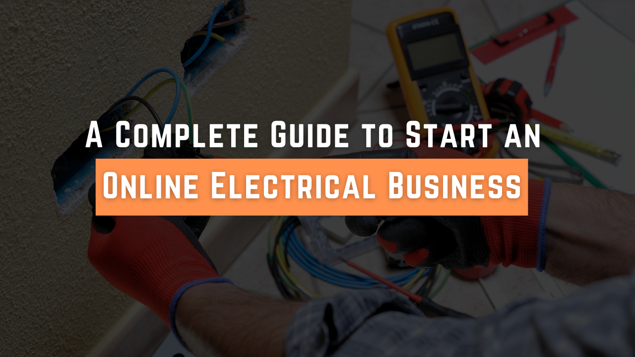 A Complete Guide to Start an Online Electrical Business