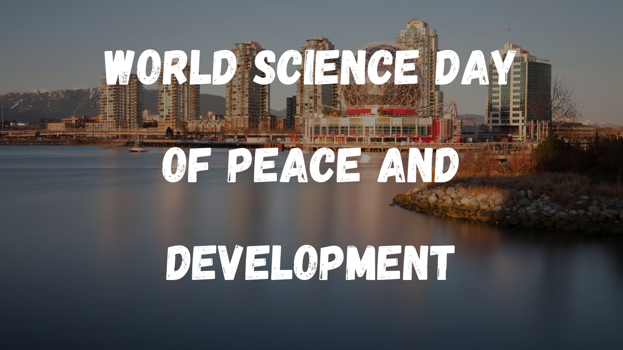 اليوم العالمي للعلوم للسلام والتنمية 2020: الاقتباسات والموضوع والتمنيات والتاريخ وكل ما تحتاج إلى معرفته