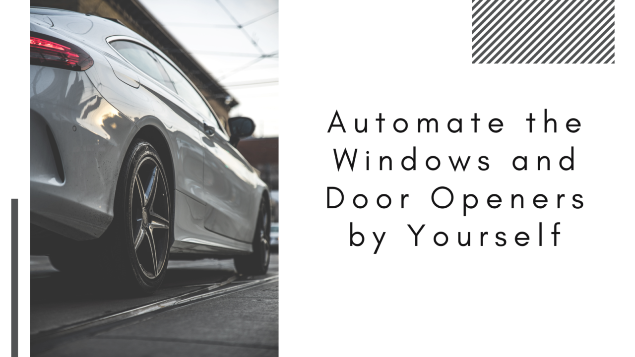 Automate the Windows and Door Openers by Yourself