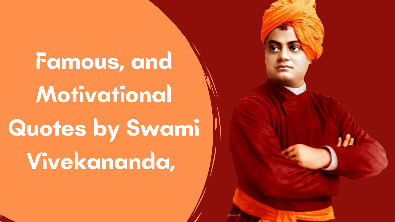 Famous Quotes by Swami Vivekananda, motivational and Inspirational Quotes by Swami Vivekananda, Quotes on Education by Vivekananda