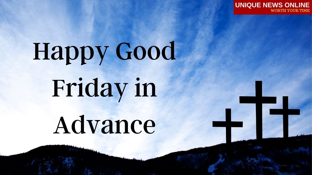 Good Friday 2021 Wishes in Advance, Quotes, Messages, Greetings, and Images to Share