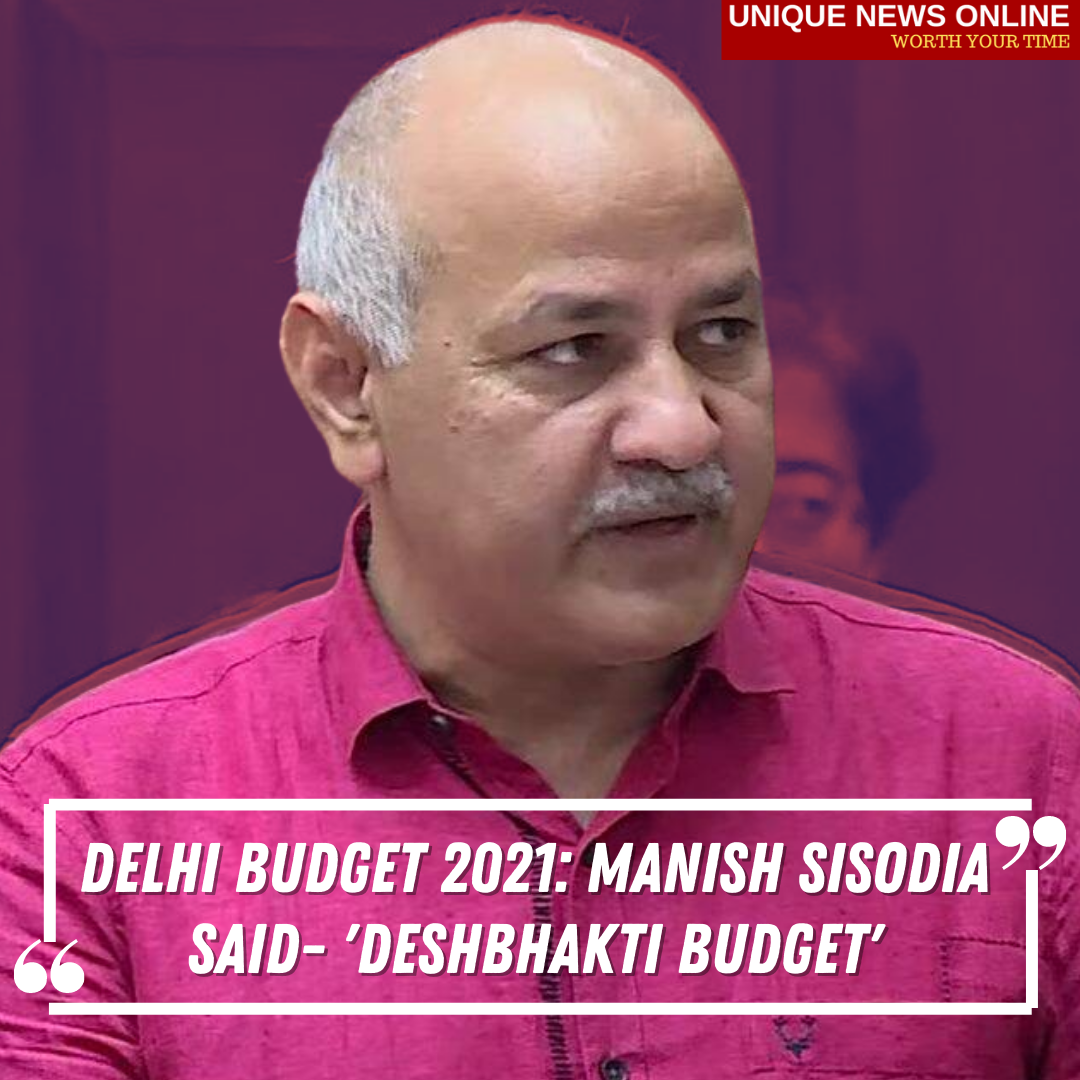 Delhi Budget 2021: Manish Sisodia said- 'Deshbhakti Budget'