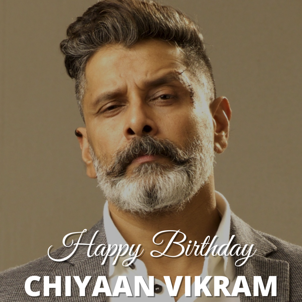 Happy Birthday Chiyaan Vikram