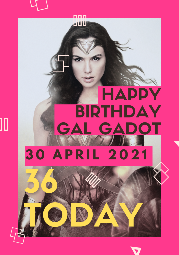 Happy Birthday Gal Gadot