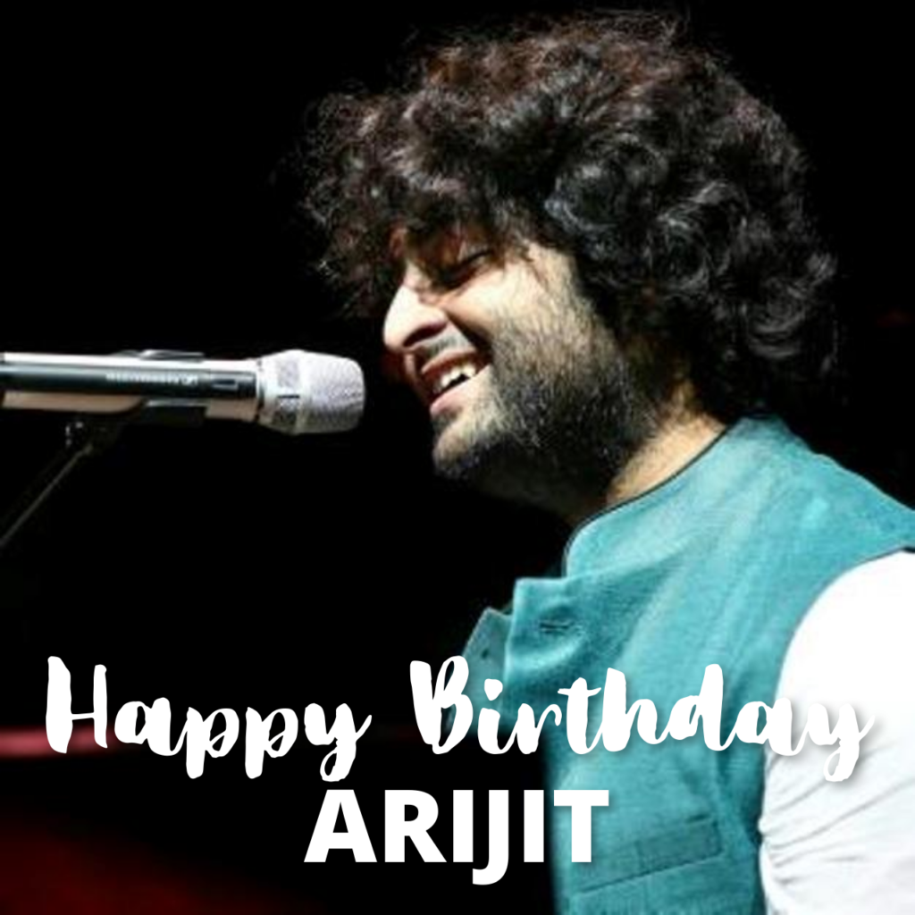 Happy birthday Arijit Singh