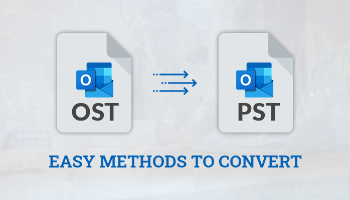 Easy Methods to Convert OST to PST Format - A Complete Guide