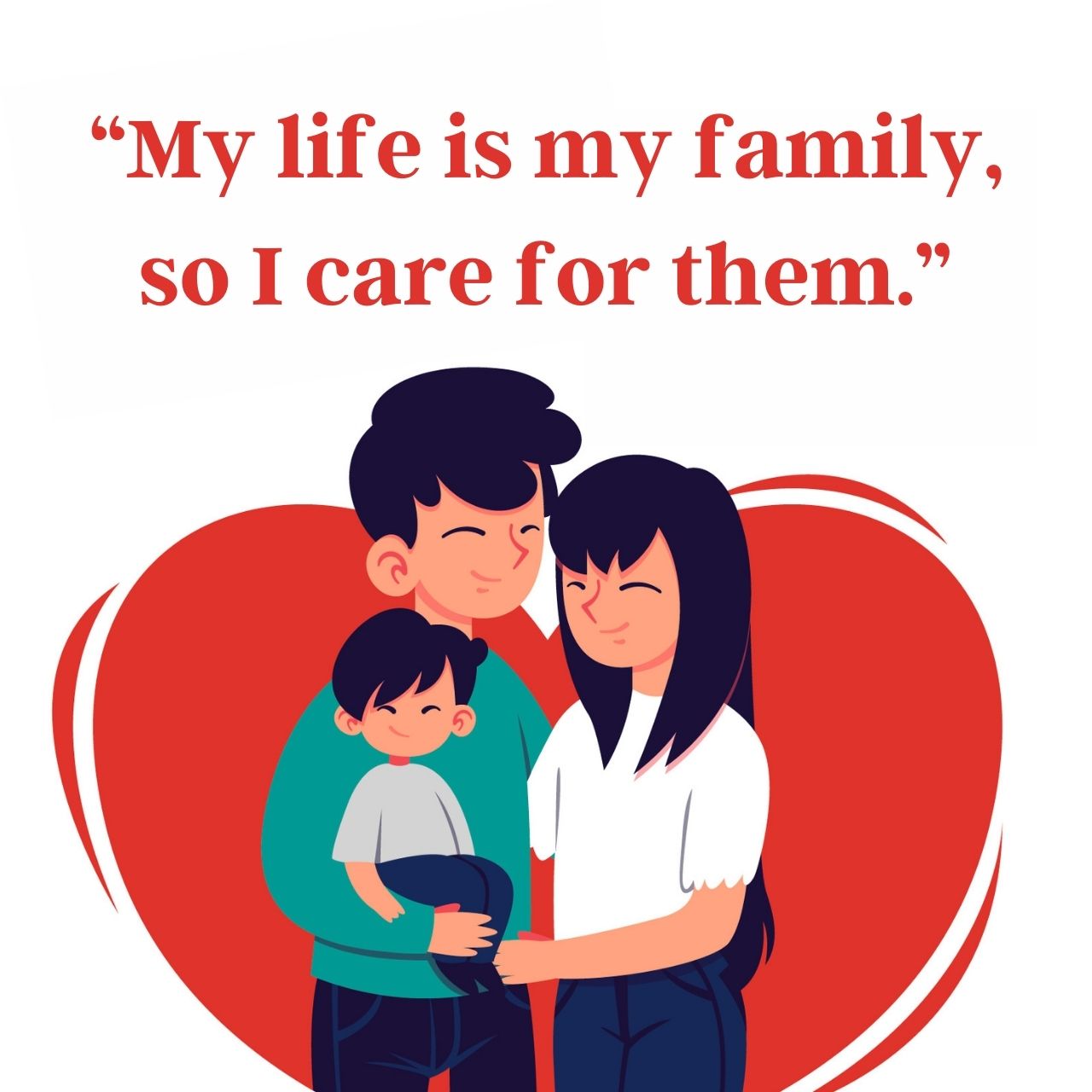 "My life is my Family, So i care of them"