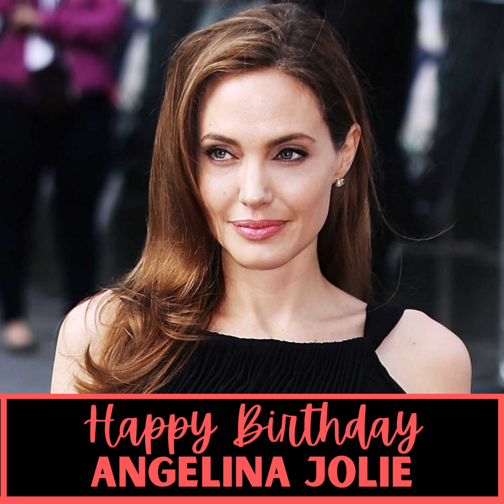 Happy Birthday Angelina Jolie