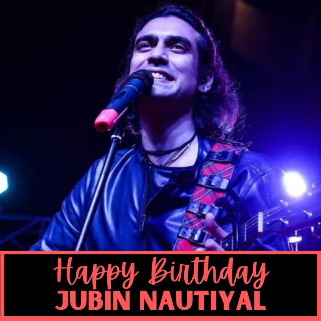 Jubin Nautiyal Birthday Wishes