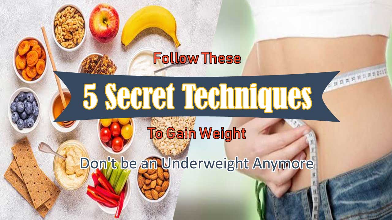 5 Secret Techniques for Weight Gain