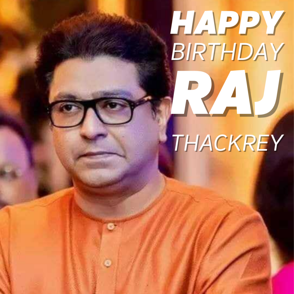 Happy Birthday Raj Thackrey