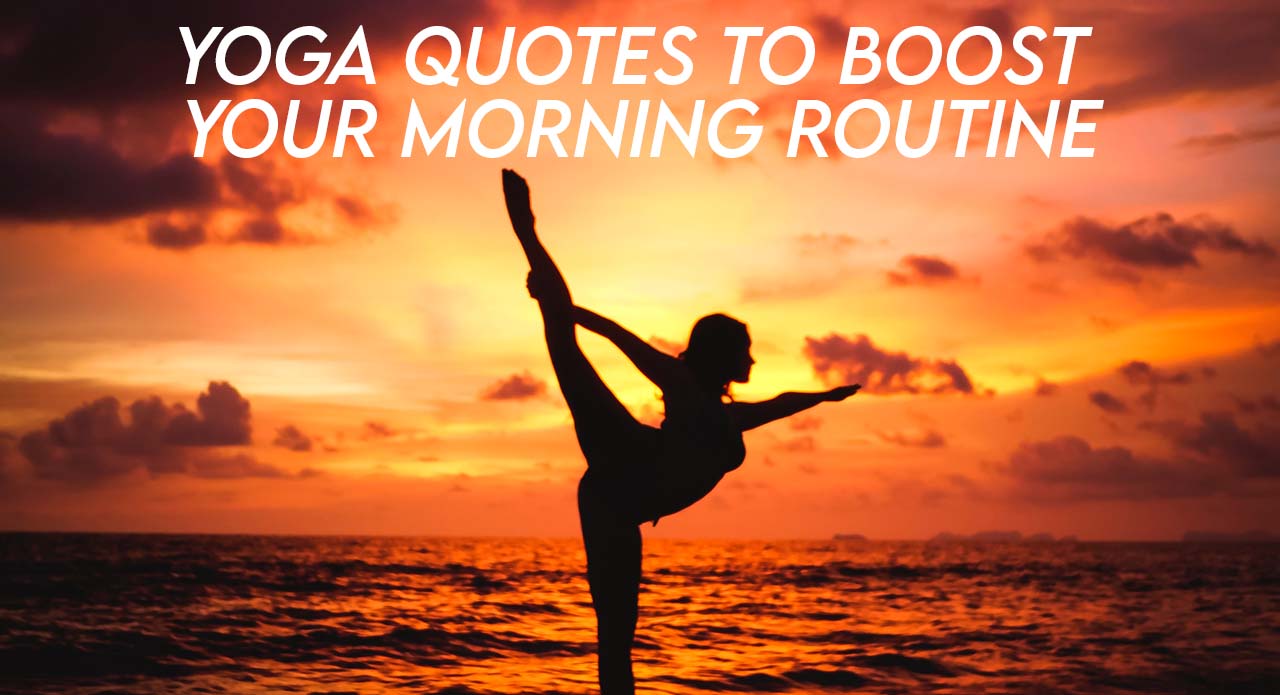 Yoga Quotes To Boost Your Morning Routine