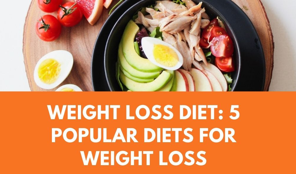 Weight Loss Diet: 5 Popular Diets For Weight Loss