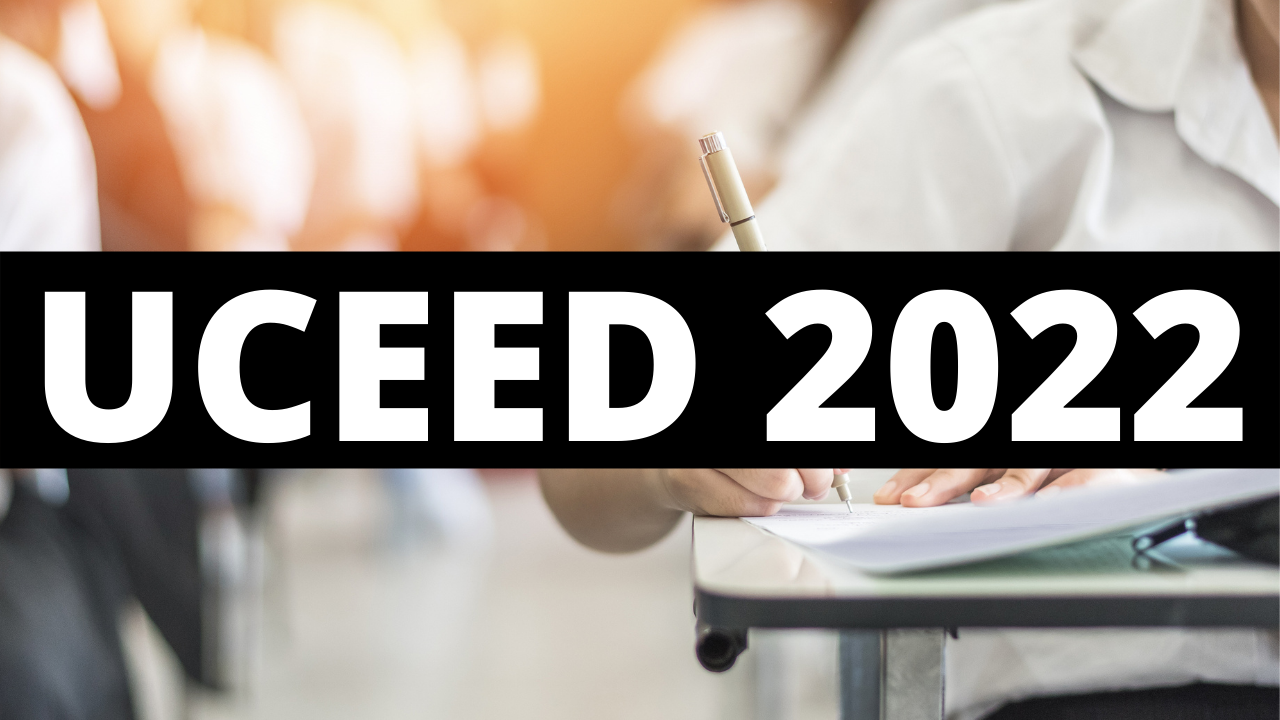 UCEED 2022 Registration Date: How to Apply? Application Form, Exam Date, Required Documents, Fees and everything you need to know