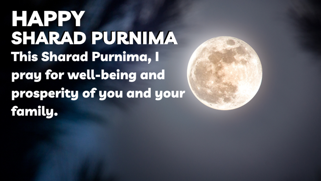 This Sharad Purnima, I pray for well-being and prosperity of you and your family.