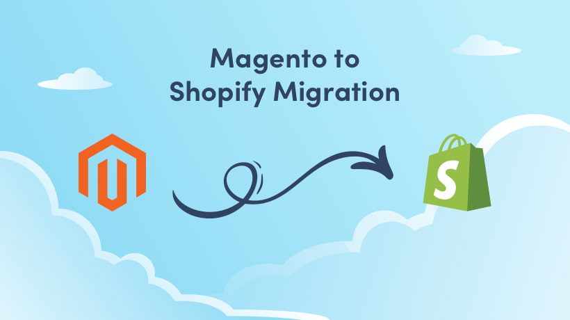 Magento to Shopify Migration Checklist To Lookout