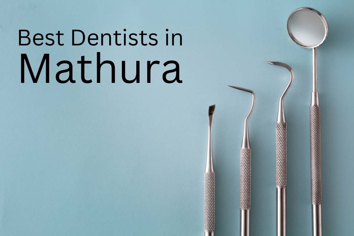 मथुरेतील 6 सर्वोत्तम दंतवैद्य | दंत चिकित्सालय - UniqueNewsOnline