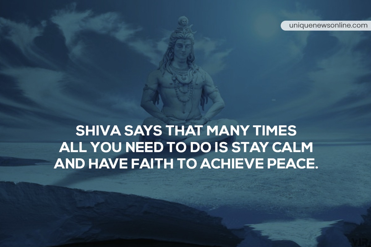 Shiva says that many times all you need to do is stay calm and have faith to achieve peace.